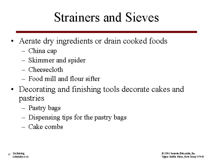 Strainers and Sieves • Aerate dry ingredients or drain cooked foods – – China