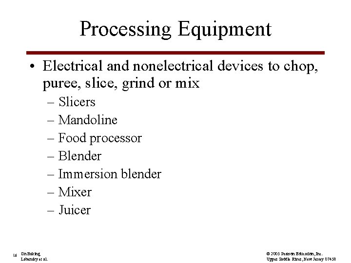 Processing Equipment • Electrical and nonelectrical devices to chop, puree, slice, grind or mix