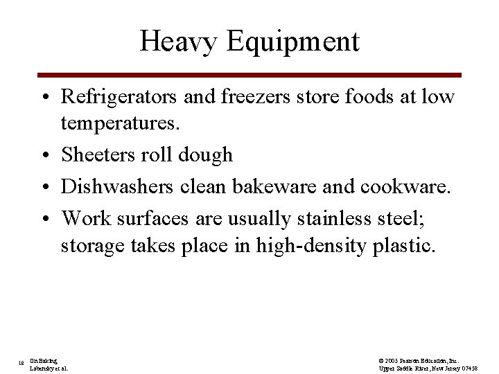 Heavy Equipment • Refrigerators and freezers store foods at low temperatures. • Sheeters roll