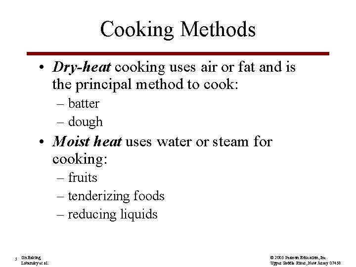 Cooking Methods • Dry-heat cooking uses air or fat and is the principal method