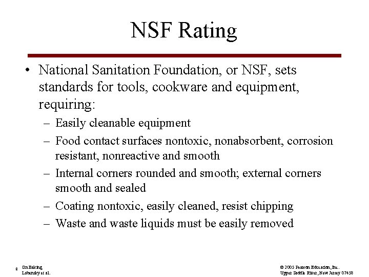 NSF Rating • National Sanitation Foundation, or NSF, sets standards for tools, cookware and