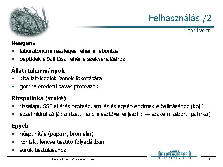 Felhasználás /2 Application Reagens § laboratóriumi részleges fehérje lebontás § peptidek előállítása fehérje szekvenáláshoz