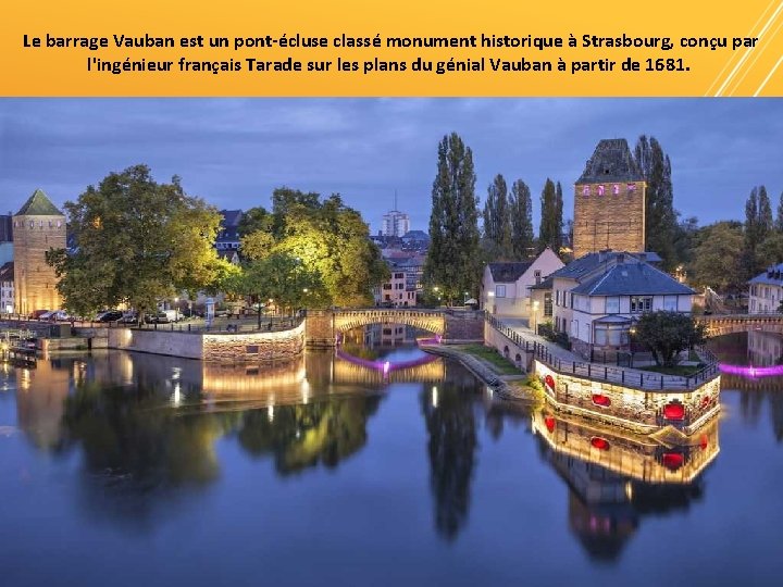 Le barrage Vauban est un pont-écluse classé monument historique à Strasbourg, conçu par l'ingénieur