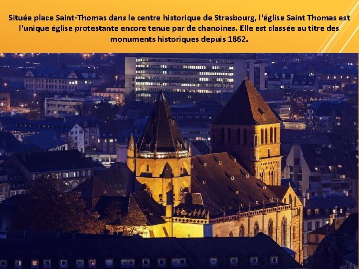 Située place Saint-Thomas dans le centre historique de Strasbourg, l'église Saint Thomas est l'unique