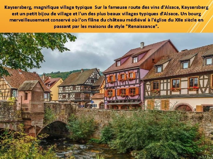 Kaysersberg, magnifique village typique Sur la fameuse route des vins d'Alsace, Kaysersberg est un