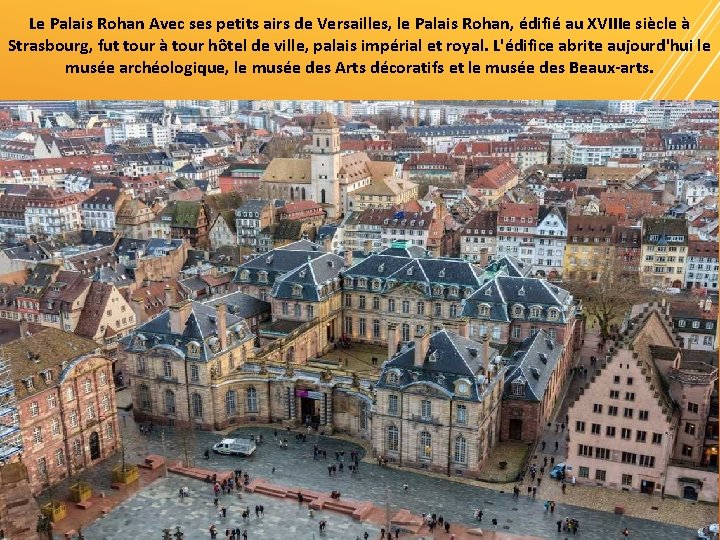 Le Palais Rohan Avec ses petits airs de Versailles, le Palais Rohan, édifié au