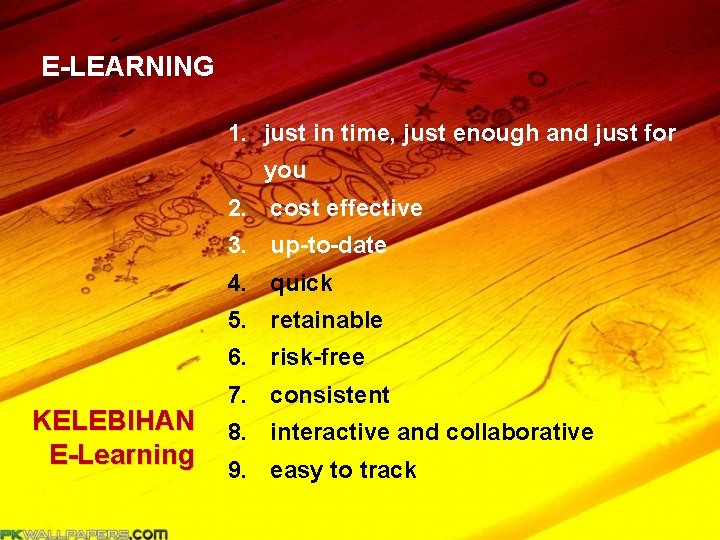 E-LEARNING 1. just in time, just enough and just for you 2. cost effective