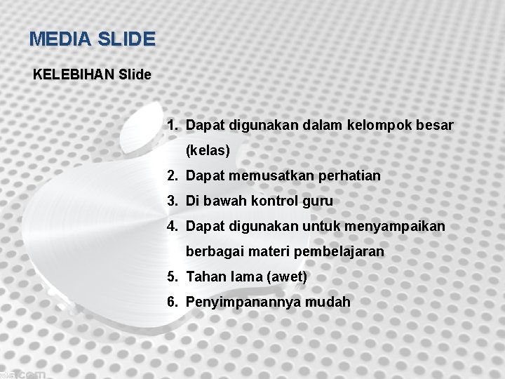MEDIA SLIDE KELEBIHAN Slide 1. Dapat digunakan dalam kelompok besar (kelas) 2. Dapat memusatkan