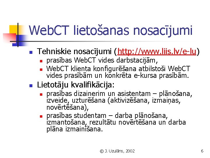 Web. CT lietošanas nosacījumi n Tehniskie nosacījumi (http: //www. liis. lv/e-lu) n n n