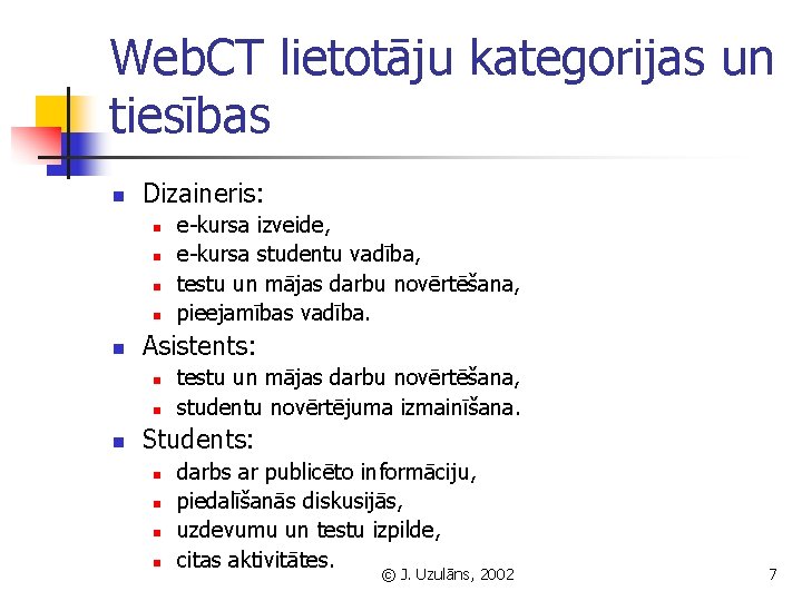 Web. CT lietotāju kategorijas un tiesības n Dizaineris: n n n Asistents: n n