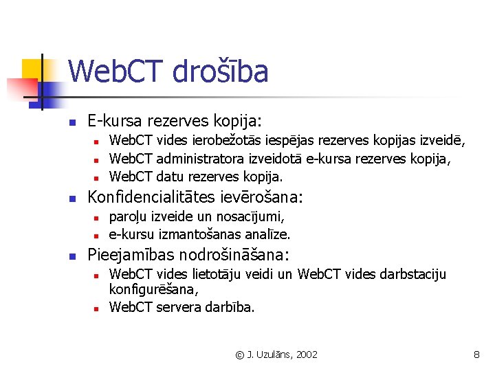 Web. CT drošība n E-kursa rezerves kopija: n n Konfidencialitātes ievērošana: n n n