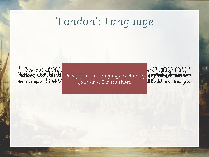 ‘London’: Language Firstly, are at there don’t understand? Highlight words which Now look theany