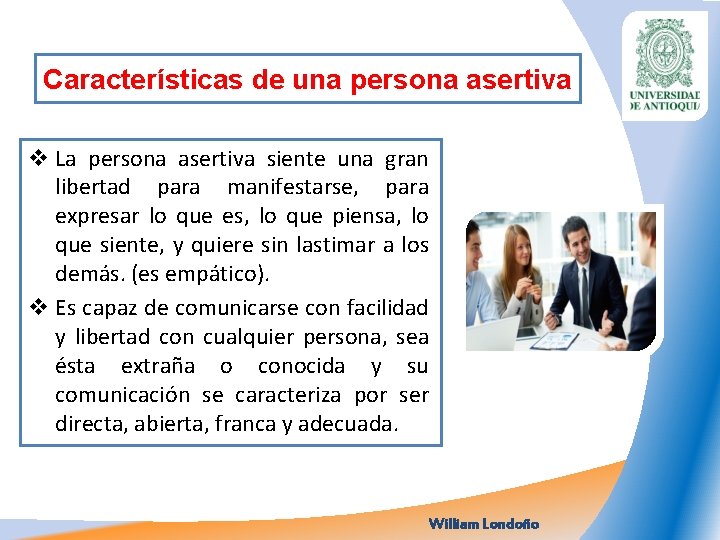 Características de una persona asertiva v La persona asertiva siente una gran libertad para