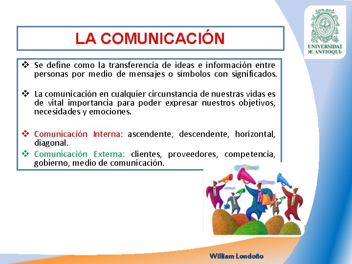 LA COMUNICACIÓN v Se define como la transferencia de ideas e información entre personas