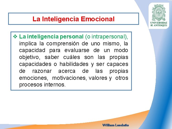 La Inteligencia Emocional v La inteligencia personal (o intrapersonal), implica la comprensión de uno