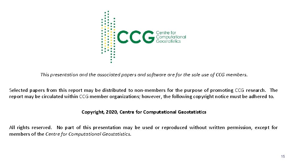 This presentation and the associated papers and software for the sole use of CCG