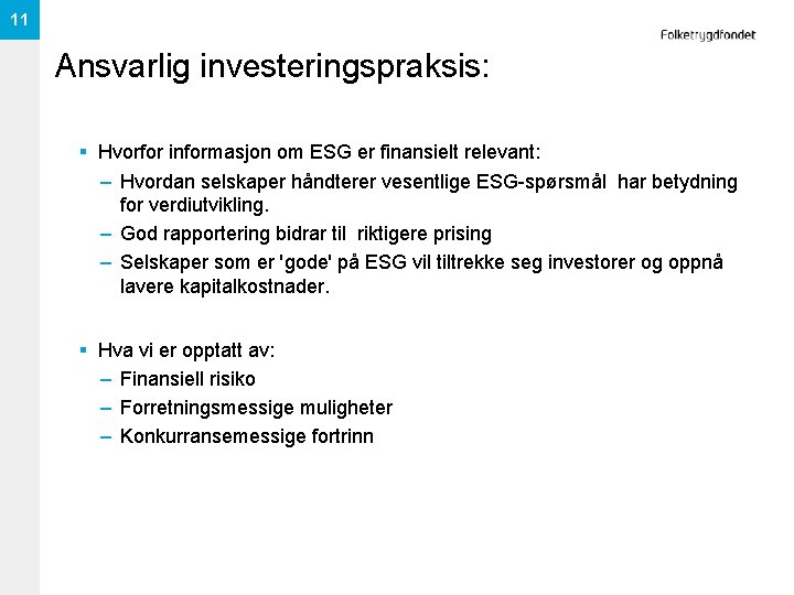 11 Ansvarlig investeringspraksis: § Hvorfor informasjon om ESG er finansielt relevant: – Hvordan selskaper