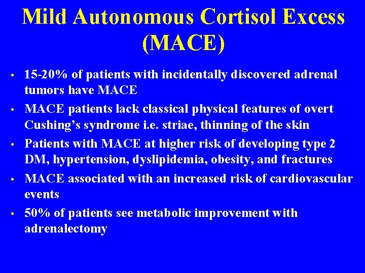 Mild Autonomous Cortisol Excess (MACE) • • • 15 -20% of patients with incidentally