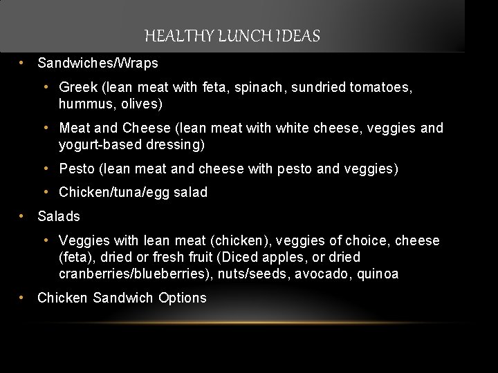HEALTHY LUNCH IDEAS • Sandwiches/Wraps • Greek (lean meat with feta, spinach, sundried tomatoes,