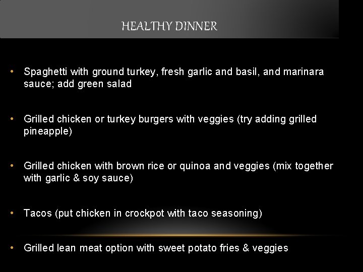 HEALTHY DINNER • Spaghetti with ground turkey, fresh garlic and basil, and marinara sauce;