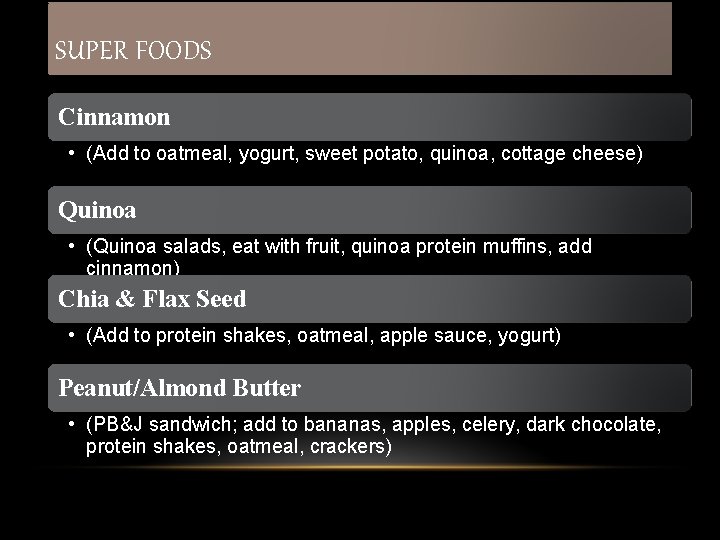 SUPER FOODS Cinnamon • (Add to oatmeal, yogurt, sweet potato, quinoa, cottage cheese) Quinoa