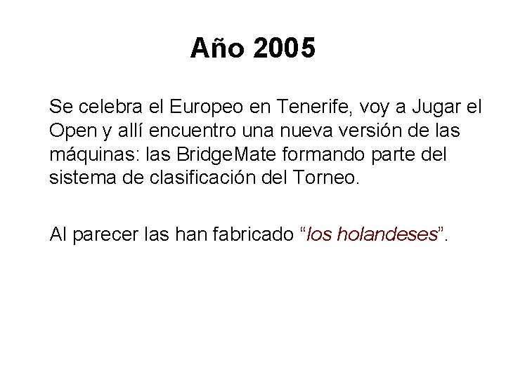 Año 2005 Se celebra el Europeo en Tenerife, voy a Jugar el Open y