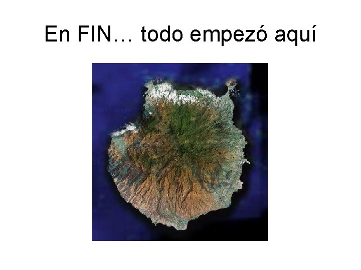 En FIN… todo empezó aquí 