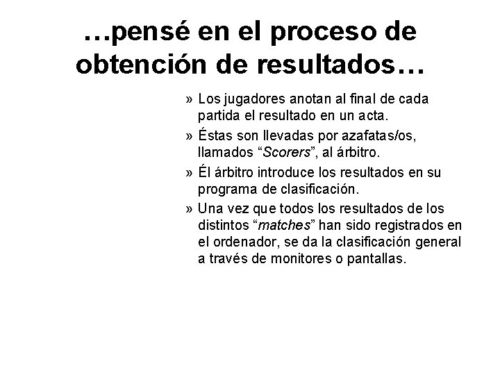 …pensé en el proceso de obtención de resultados… » Los jugadores anotan al final