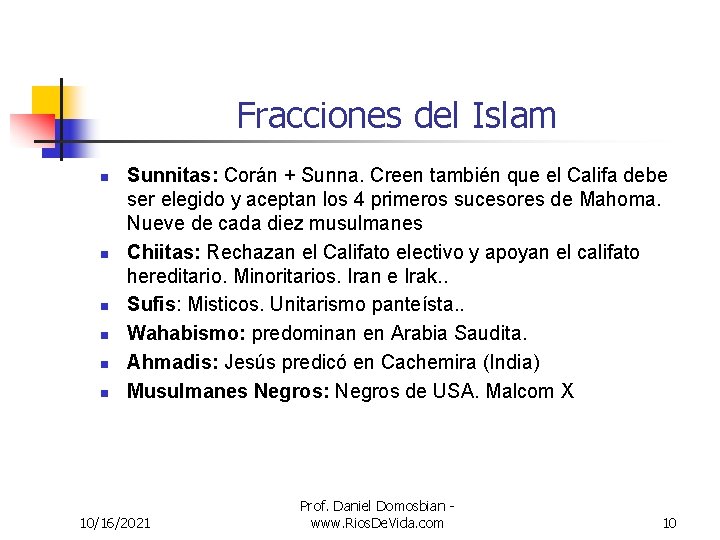 Fracciones del Islam n n n Sunnitas: Corán + Sunna. Creen también que el