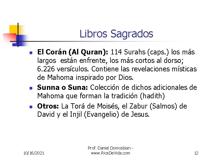 Libros Sagrados n n n El Corán (Al Quran): 114 Surahs (caps. ) los