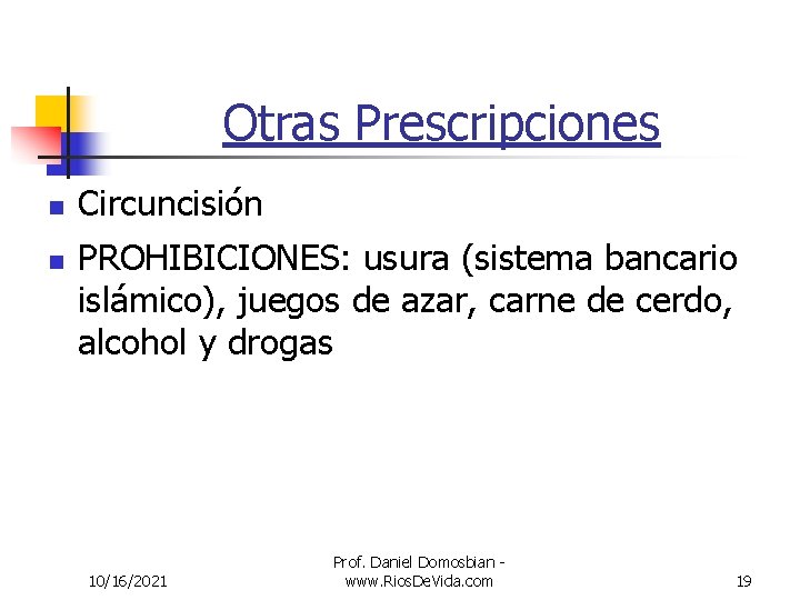 Otras Prescripciones n n Circuncisión PROHIBICIONES: usura (sistema bancario islámico), juegos de azar, carne