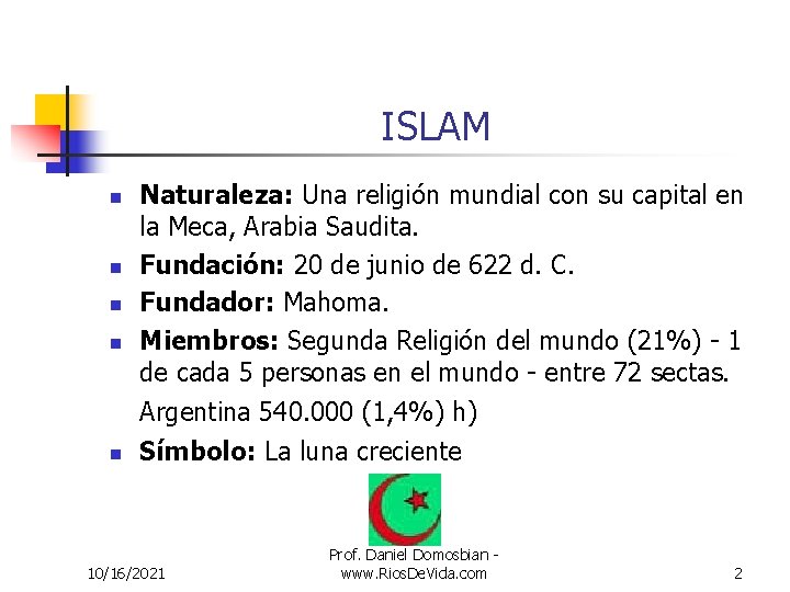 ISLAM n n Naturaleza: Una religión mundial con su capital en la Meca, Arabia