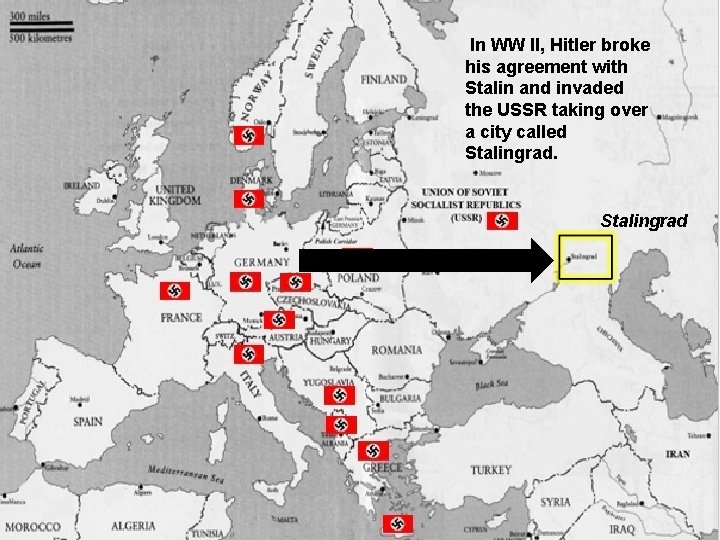 In WW II, Hitler broke his agreement with Stalin and invaded the USSR taking