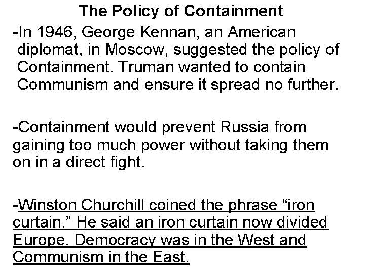 The Policy of Containment -In 1946, George Kennan, an American diplomat, in Moscow, suggested