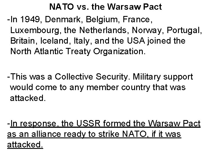 NATO vs. the Warsaw Pact -In 1949, Denmark, Belgium, France, Luxembourg, the Netherlands, Norway,