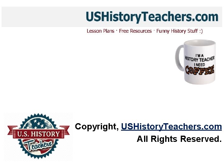 Copyright, USHistory. Teachers. com All Rights Reserved. 