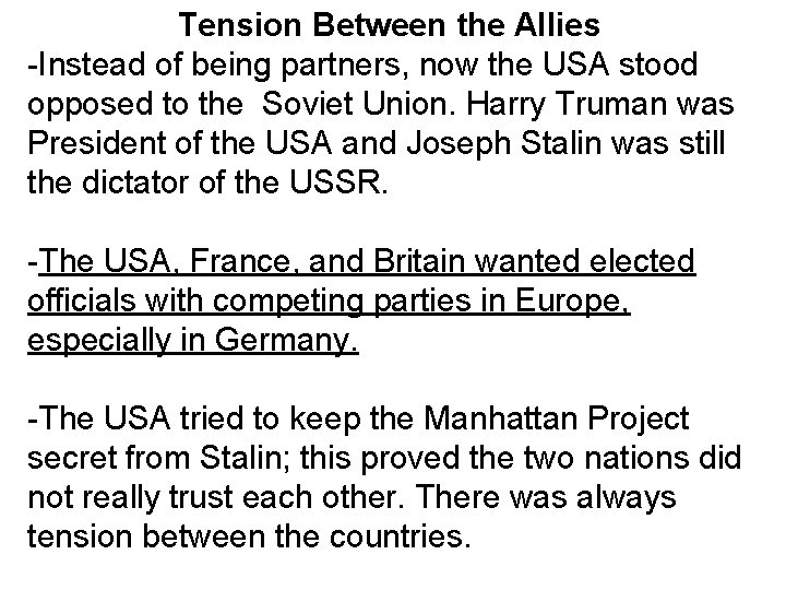 Tension Between the Allies -Instead of being partners, now the USA stood opposed to