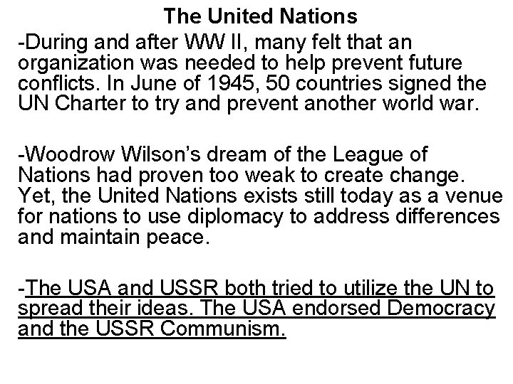 The United Nations -During and after WW II, many felt that an organization was