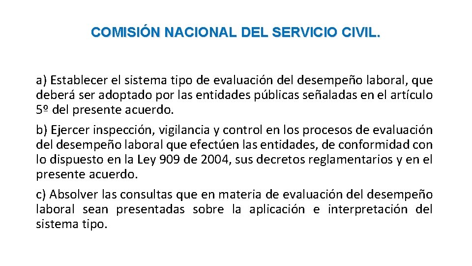 COMISIÓN NACIONAL DEL SERVICIO CIVIL. a) Establecer el sistema tipo de evaluación del desempeño
