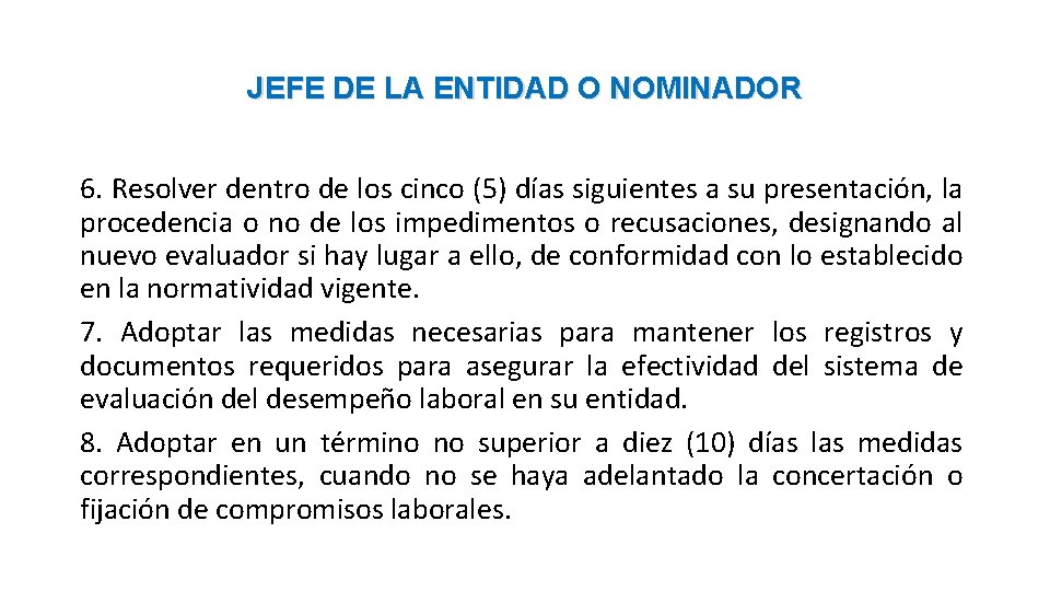JEFE DE LA ENTIDAD O NOMINADOR 6. Resolver dentro de los cinco (5) días