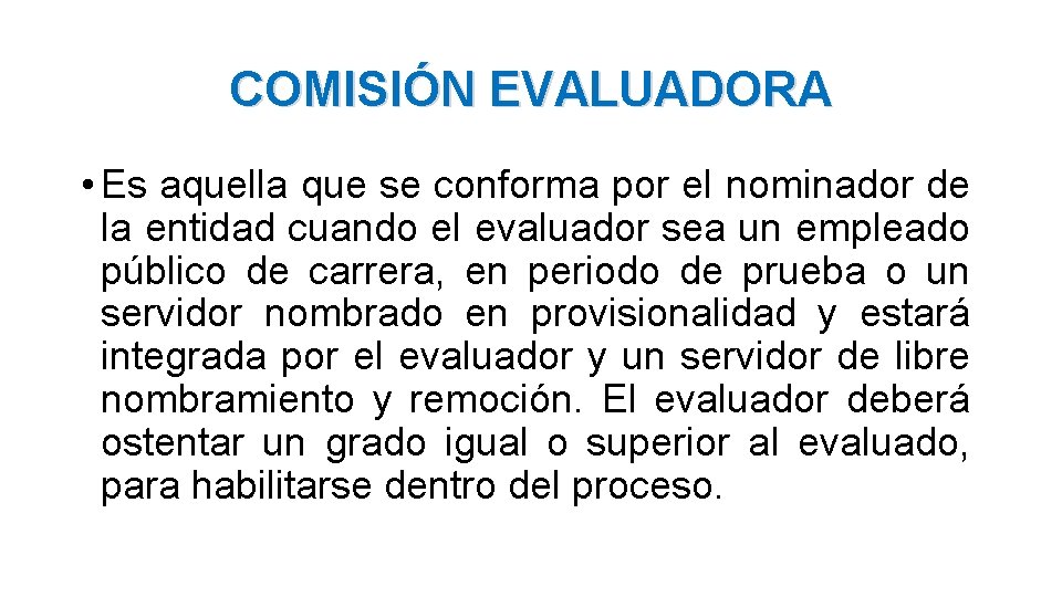 COMISIÓN EVALUADORA • Es aquella que se conforma por el nominador de la entidad