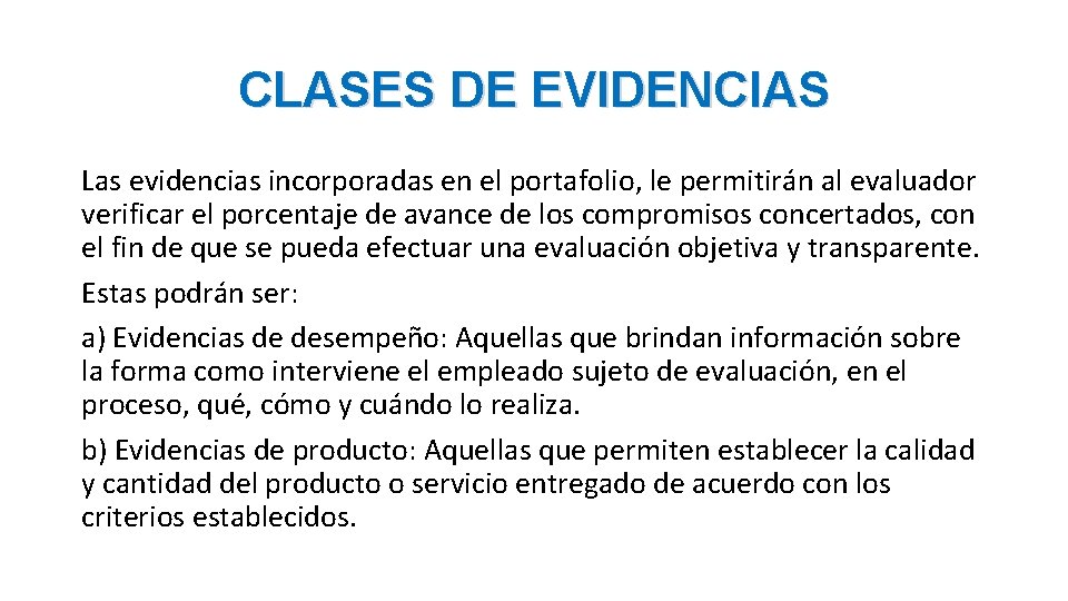 CLASES DE EVIDENCIAS Las evidencias incorporadas en el portafolio, le permitirán al evaluador verificar