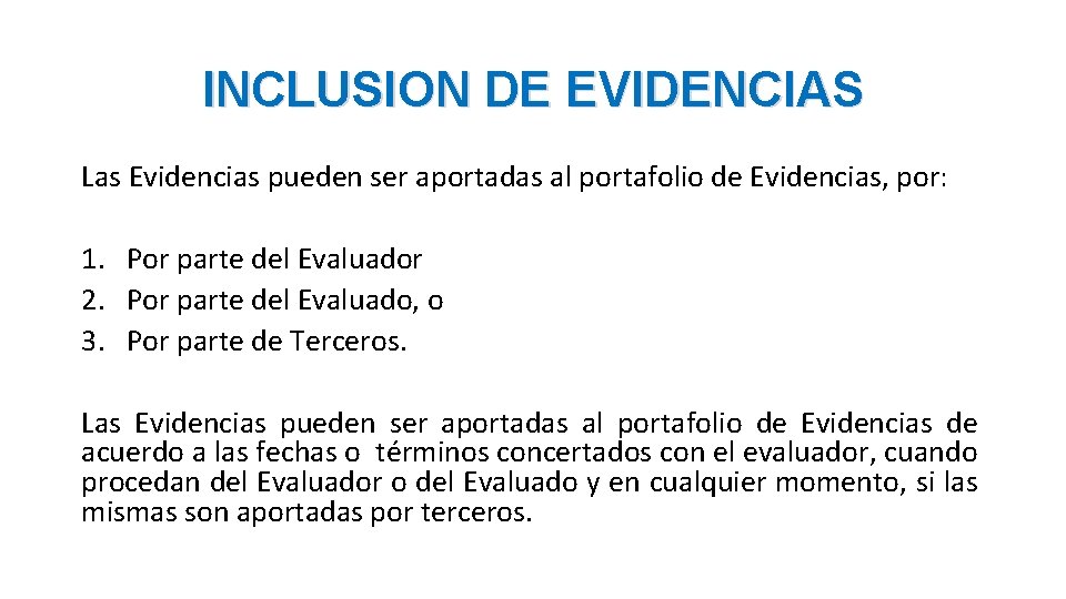 INCLUSION DE EVIDENCIAS Las Evidencias pueden ser aportadas al portafolio de Evidencias, por: 1.