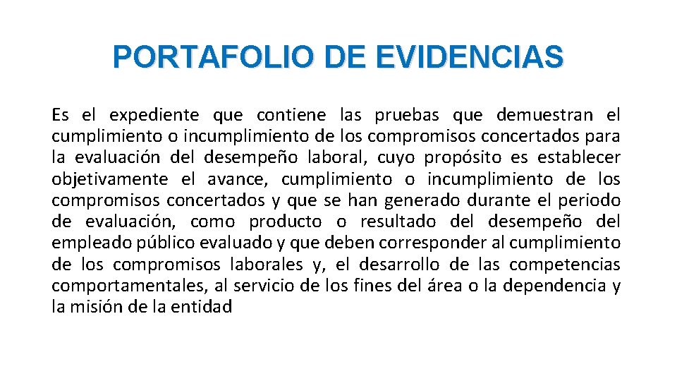 PORTAFOLIO DE EVIDENCIAS Es el expediente que contiene las pruebas que demuestran el cumplimiento