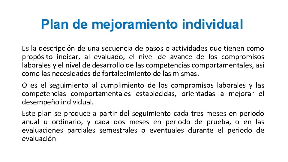 Plan de mejoramiento individual Es la descripción de una secuencia de pasos o actividades