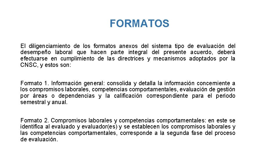 FORMATOS El diligenciamiento de los formatos anexos del sistema tipo de evaluación del desempeño