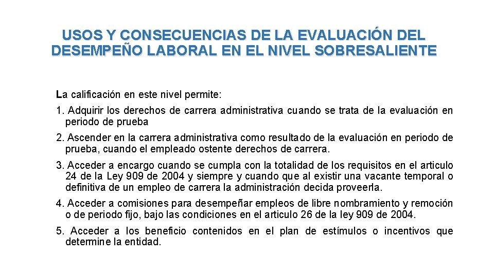 USOS Y CONSECUENCIAS DE LA EVALUACIÓN DEL DESEMPEÑO LABORAL EN EL NIVEL SOBRESALIENTE La