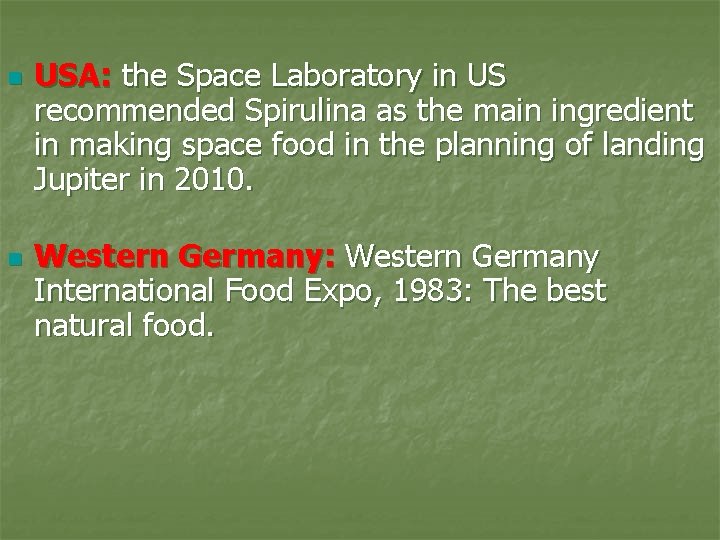 n n USA: the Space Laboratory in US recommended Spirulina as the main ingredient