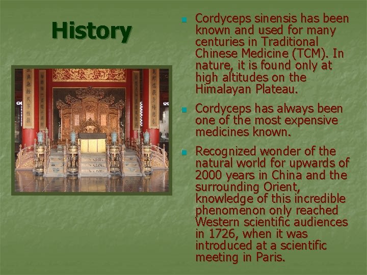 History n n n Cordyceps sinensis has been known and used for many centuries