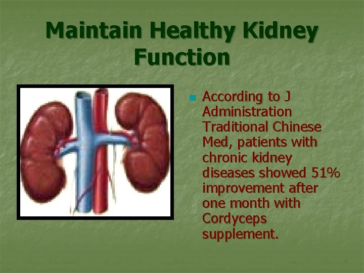 Maintain Healthy Kidney Function n According to J Administration Traditional Chinese Med, patients with